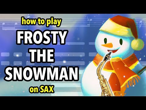 How to play Frosty the Snowman on Sax | Saxplained