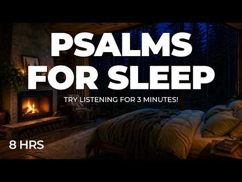 Fall Asleep FAST in God’s Word (No Ads) | The Best Psalms for Sleep with Fireplace 🔥