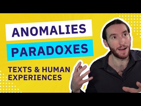 Anomalies and Paradoxes in Texts & Human Experiences
