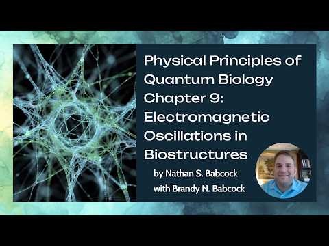 Electromagnetic Oscillations in Biostructures - Ch.9 of Physical Principles of Quantum Biology