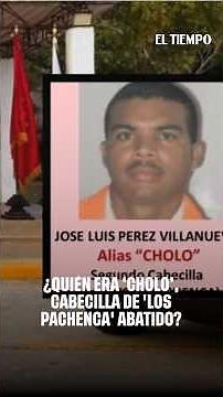 Who Was 'Cholo', the 'Los Pachenca' Leader Who Was Killed? | EL TIEMPO