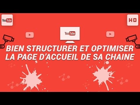 Bien structurer et optimiser la page d'accueil de sa chaîne YouTube