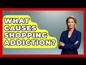 What Causes Shopping Addiction? - Psychological Clarity