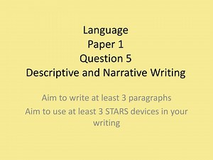 Language Paper 1 Question 5 Descriptive and Narrative Writing - SlideServe