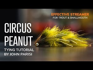 Tying the Circus Peanut Streamer Pattern with John Parisi: Effective Streamer for Trout & Smallmouth