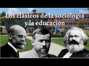 Marx, Durkheim, Weber, What is Education
