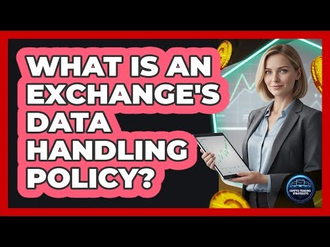 What Is An Exchange's Data Handling Policy?