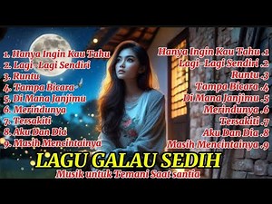 Kumpulan Lagu Galau Indonesia Terbaik | Full Album Musik Lagu Galau Terbaru 2025