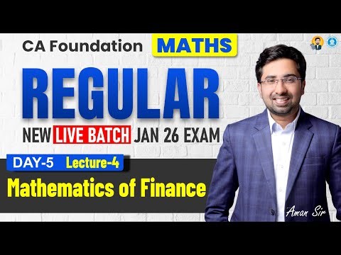 CA Foundation | Maths | New Regular Live Batch | Day-5 | Mathematics of Finance | Lecture-4 | Jan-26