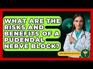 What Are The Risks And Benefits Of A Pudendal Nerve Block? - Pain Medicine Network