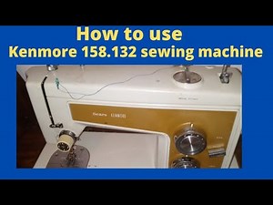 #How to use kenmore 158.132 sewing machine