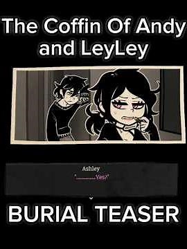 The Coffin of Andy and LeyLey BURIAL TEASER | SNEAK PEAKS NEXT CHAPTER by Kit9studio