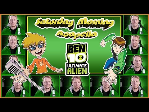 Ben 10: Ultimate Alien Theme - Saturday Morning Acapella