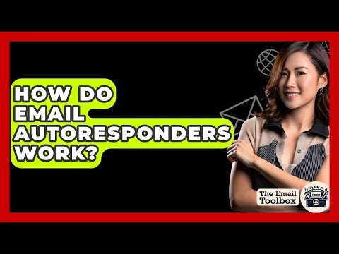 How Do Email Autoresponders Work? - TheEmailToolbox.com