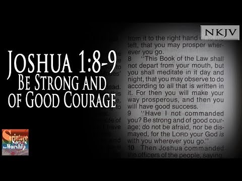 Joshua 1:8 9 (NKJV) Song "Be Strong and of Good Courage" (Esther Mui)