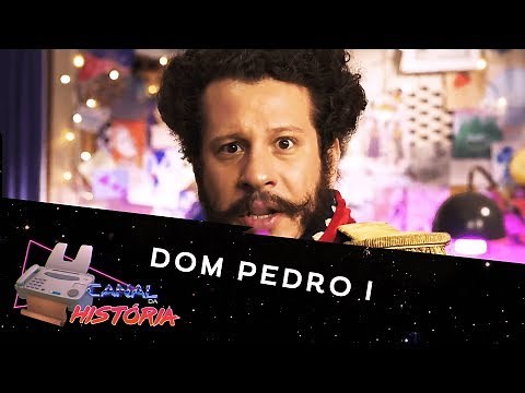 Dom Pedro I | Canal da História