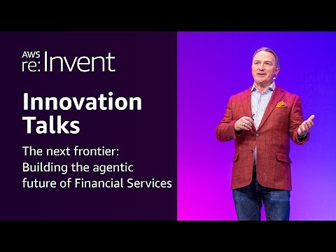 AWS re:Invent 2025 - The next frontier: Building the agentic future of Financial Services (INV209)