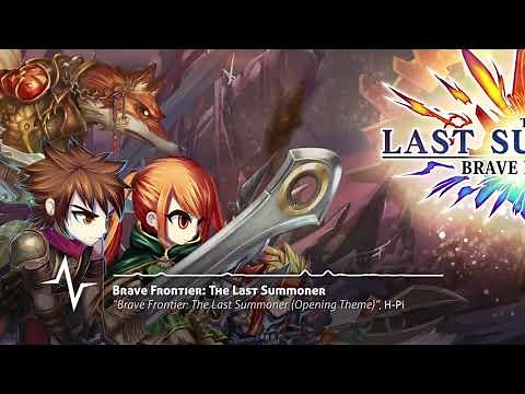 Brave Frontier: The Last Summoner (Opening Theme) - Original Soundtrack