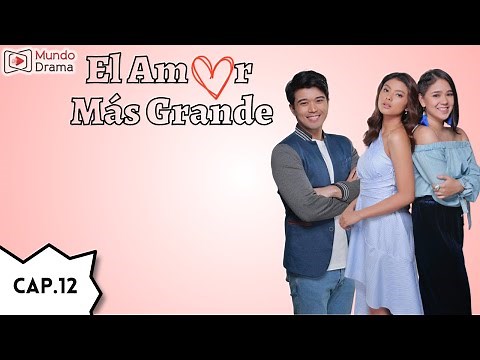 El Amor Mas Grande - Capítulo 12