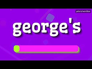 GEORGE'S - HOW TO PRONOUNCE IT? #george's