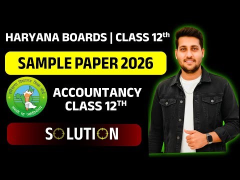 Haryana Board Class 12 Accountancy Sample Paper Solution 2025–26 | Full Paper Explained