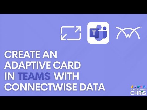 Create an Adaptive Card in Teams with ConnectWise Data | TUTORIAL