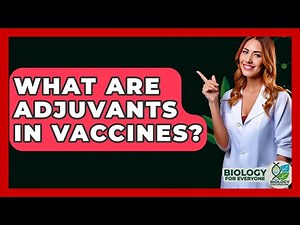 What Are Adjuvants In Vaccines? - Biology For Everyone