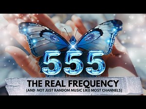 555 Hz and The Angelic Number 555, THE TRUE FREQUENCY OF YOUR TRANSFORMATION