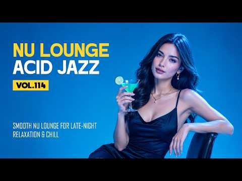Smooth Nu Lounge Acid Jazz Flow 🎷 [Vol.114] | Deep Nu Chill & Funk for Work & Focus