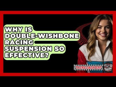 Why Is Double-wishbone Racing Suspension So Effective? - The Racing Xpert