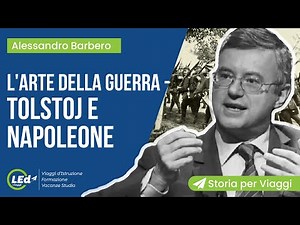 Alessandro Barbero- L'arte della Guerra, Napoleone e Tolstoj - Storia per Viaggi