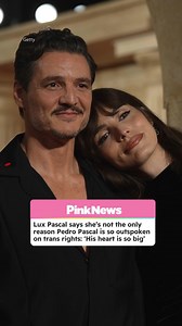Pedro Pascal's sister Lux reveals his deep trans rights allyship goes beyond her
