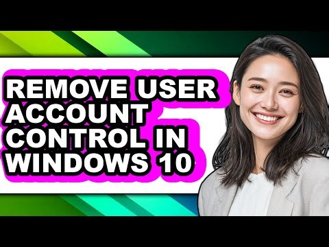 How to Remove User Account Control in Windows 10 - Step by Step