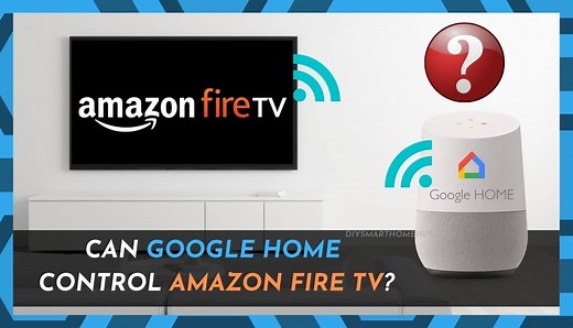 Is It Possible to Add Amazon Fire TV on Google Home? - DIY Smart Home Hub