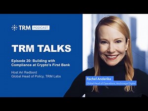 TRM Talks: Building with Compliance at Crypto’s First Bank with Rachel Anderika