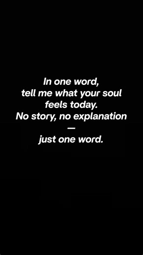 One Word… What Does Your Soul Feel Today?