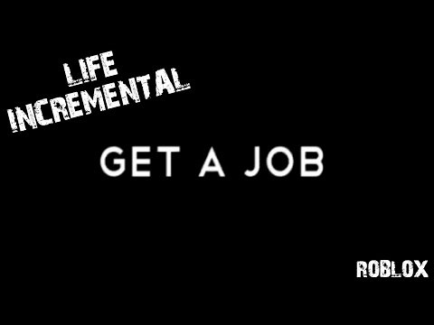 LIFE INCREMENTAL [ROBLOX] - GAMEPLAY