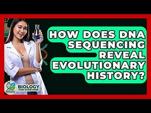 How Does DNA Sequencing Reveal Evolutionary History? - Biology For Everyone