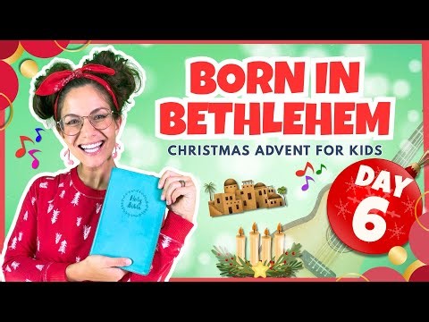 ✡️ Day 6 | A King Born in Bethlehem | Christmas Advent Bible Devotional For Kids | Celebrate Jesus