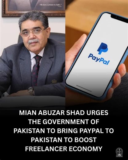 Mian Abuzar Shad on Instagram: "President Lahore Chamber of Commerce & Industry, Mian Abuzar Shad advises the government to take steps to officially bring Paypal to Pakistan in order to boost ‘Freelancer’ economy. Millions of freelancers, software developers and digital exporters would reap benefits. A trusted global payment gateway would also boost confidence for international buyers and investors, making Pakistani e-commerce shops and services easier to sell abroad. To do this responsibly, the
