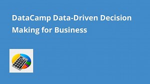 Data-Driven Decision Making for Business