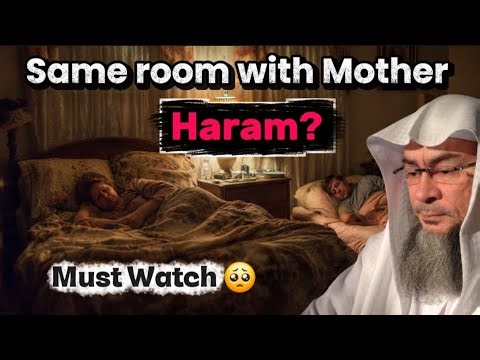 Can adult son sleep in the same room as mother? Islamic ruling – Assim al Hakeem