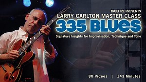 335 Blues - Larry Carlton Guitar Lessons - TrueFire
