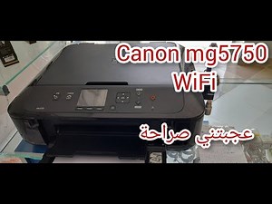 كيفية العمل و تجربة طابعة كانون ويفي canon mg5750 wifi