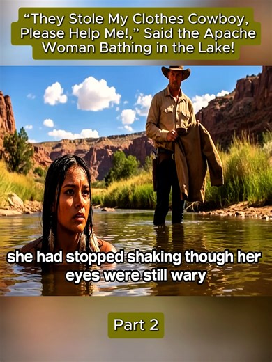 “They Stole My Clothes Cowboy, Please Help Me!,” Said the Apache Woman Bathing in the Lake! part 2#stories #storytimes #storytelling #cowboy