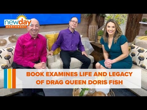 New book takes a look at the life and legacy of drag queen Doris Fish - New Day NW