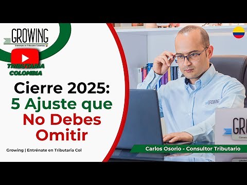 5 Ajustes Clave para el CIERRE CONTABLE y TRIBUTARIO 2025