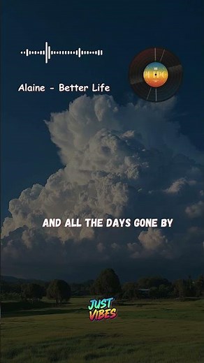 Alaine - Better Life {Lyrics}