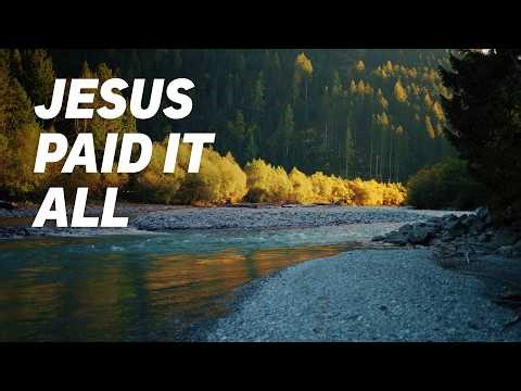 Jesus Paid It All | Serene River Worship with Lyrics