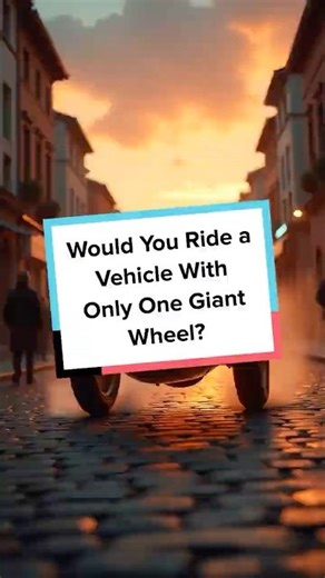 Would You Ride a Vehicle With Only One Giant Wheel?